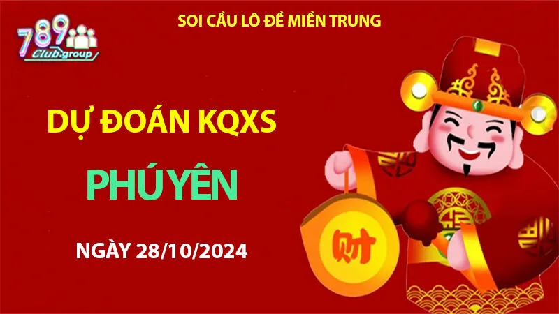 Dự đoán cầu lô đề KQXS Phú Yên 28/10/2024 – Xác định con lô may mắn trên https://pesadura.in.net